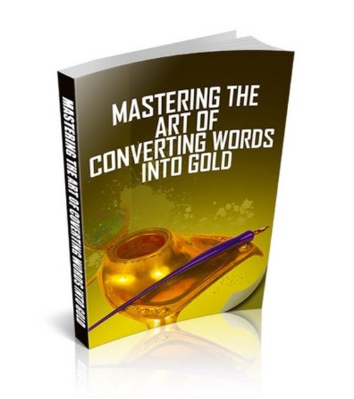 Product picture Mastering The Art of Converting Words Into Gold!